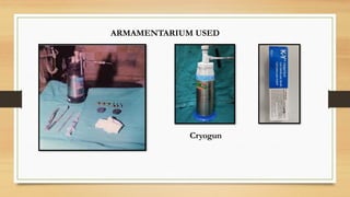 ARMAMENTARIUM USED
Cryogun
 
