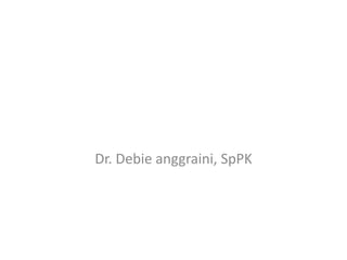 Leukosit
Dr. Debie anggraini, SpPK
 