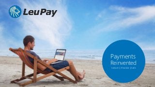 Payments
Reinvented
Instant | Flexible | Safe
 