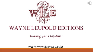 WAYNE LEUPOLD EDITIONS
WWW.WAYNELEUPOLD.COM
 