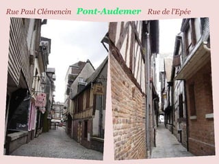 Rue   Paul   Clémencin  Pont-Audemer  Rue de l’Epée  