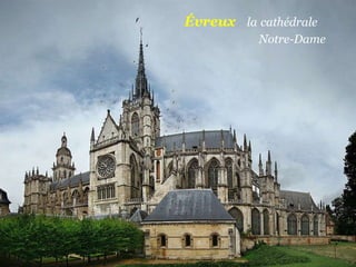Évreux   la   cathédrale   .  Notre-Dame 