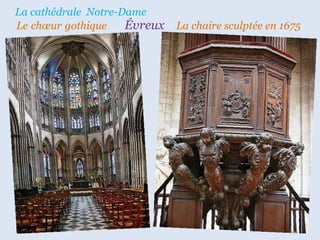 La cathédrale  Notre-Dame  Le   chœur   gothique   Évreux  La chaire sculptée en 1675   