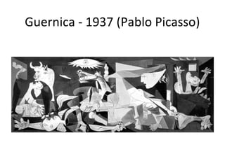 Guernica - 1937 (Pablo Picasso)
 
