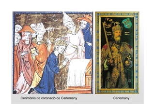 Cerimònia de coronació de Carlemany   Carlemany
 