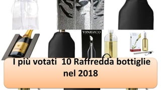I più votati 10 Raffredda bottiglie
nel 2018
 