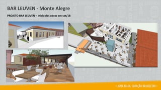 BAR LEUVEN - Monte Alegre
PROJETO BAR LEUVEN – início das obras em set/18
 