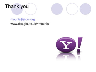 Thank you <ul><ul><li>[email_address] </li></ul></ul><ul><ul><li>www.dcs.gla.ac.uk/~mounia </li></ul></ul>