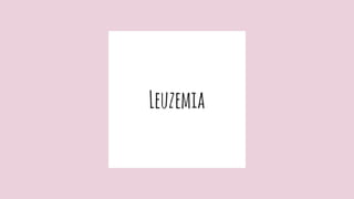 Leuzemia
 