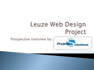 Leuze Web Design Project Prospective overview by: 				 