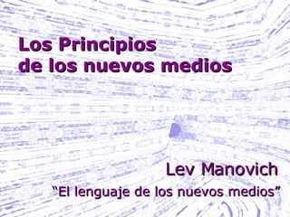 Los Principios  de los nuevos medios Lev Manovich “ El lenguaje de los nuevos medios” 