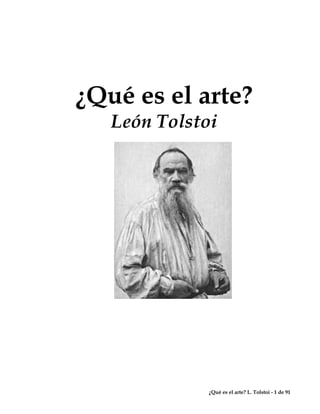 ¿Qué es el arte?
León Tolstoi
¿Qué es el arte? L. Tolstoi - 1 de 91
 