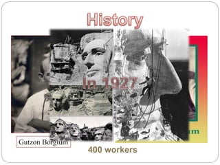 Gutzon Borglum
400 workers
 