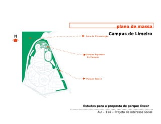 Áre a de Pre se rva çã o




Pa rq ue Esp o rtivo
d o Ca mp us




Pa rq ue Line a r
 