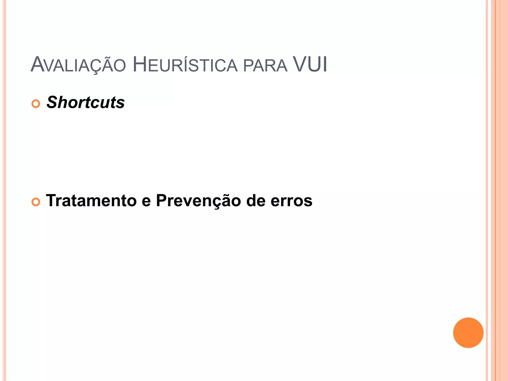 Avaliação Heurística para VUIShortcutsTratamento e Prevenção de erros