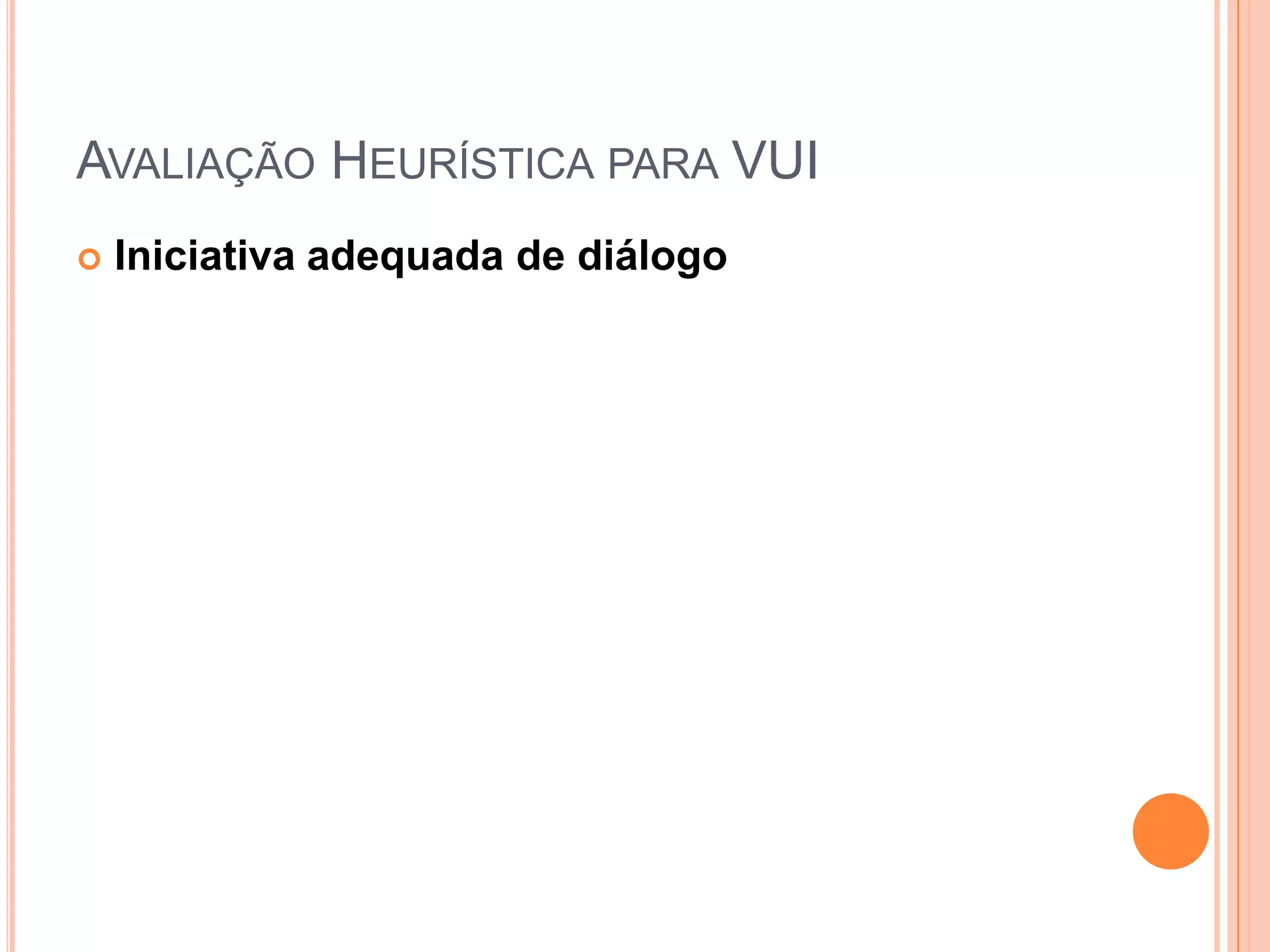 Avaliação Heurística para VUIIniciativa adequada de diálogo