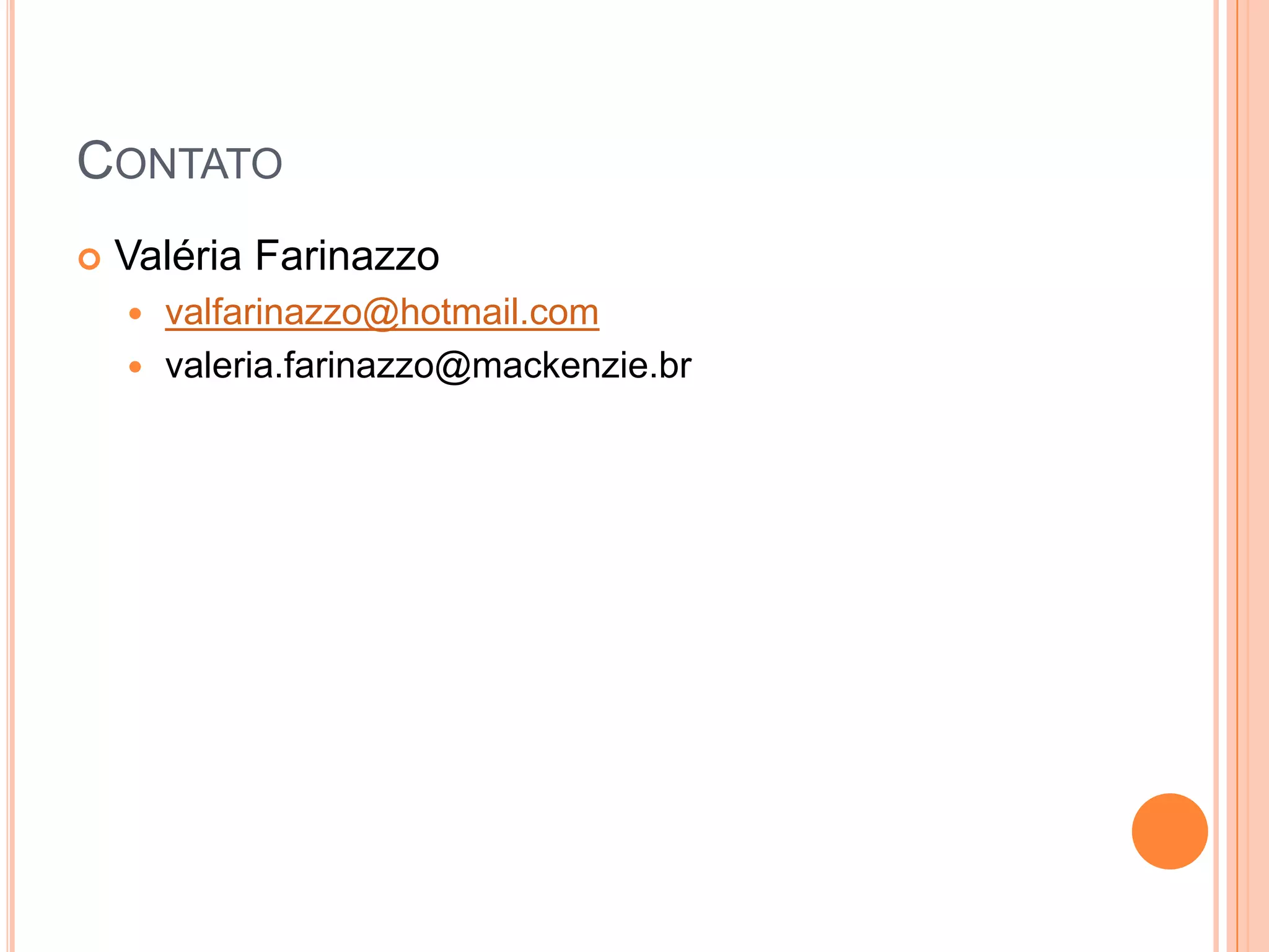 ContatoValéria Farinazzovalfarinazzo@hotmail.comvaleria.farinazzo@mackenzie.br