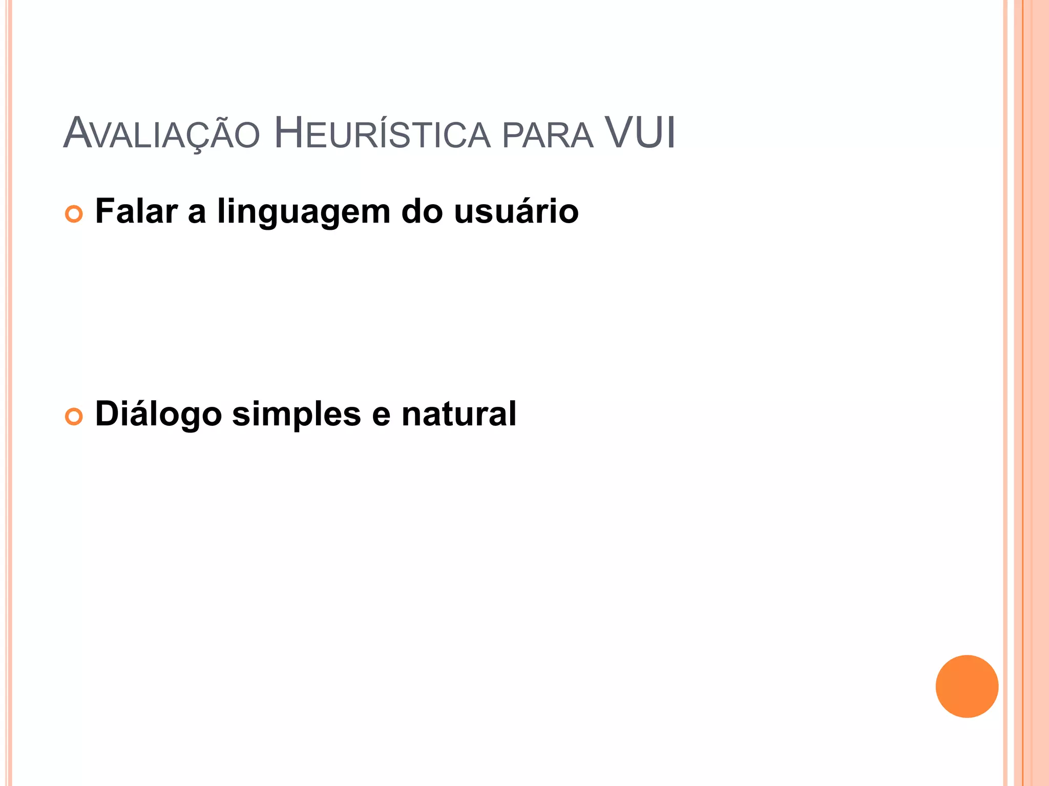 Avaliação Heurística para VUIFalar a linguagem do usuárioDiálogo simples e natural