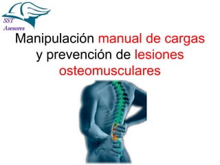 IPER Específico por
sección de cargas
Manipulación manual
y prevención de lesiones
osteomusculares

La Prevención es Tarea de
Todos!

 