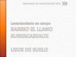 SEMINARIO DE INVESTIGACION 2012
 