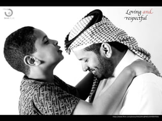 Loving and 
respectful 
hps://www.flickr.com/photos/45622641@N05/5979097939/ 
 