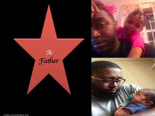 A 
Father 
instagram.com/woodthegreat_kmg 
 