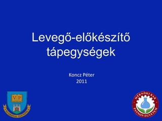 Levegő-előkészítő
  tápegységek
      Koncz Péter
         2011
 