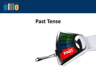 Past Tense
 