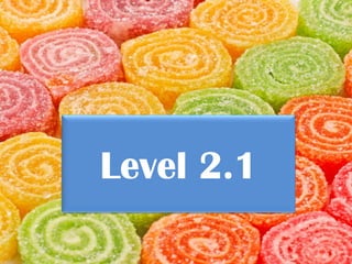 Level 2.1
 