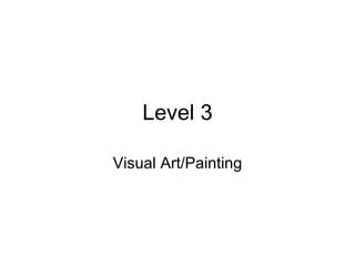 Level 3 Visual Art/Painting 