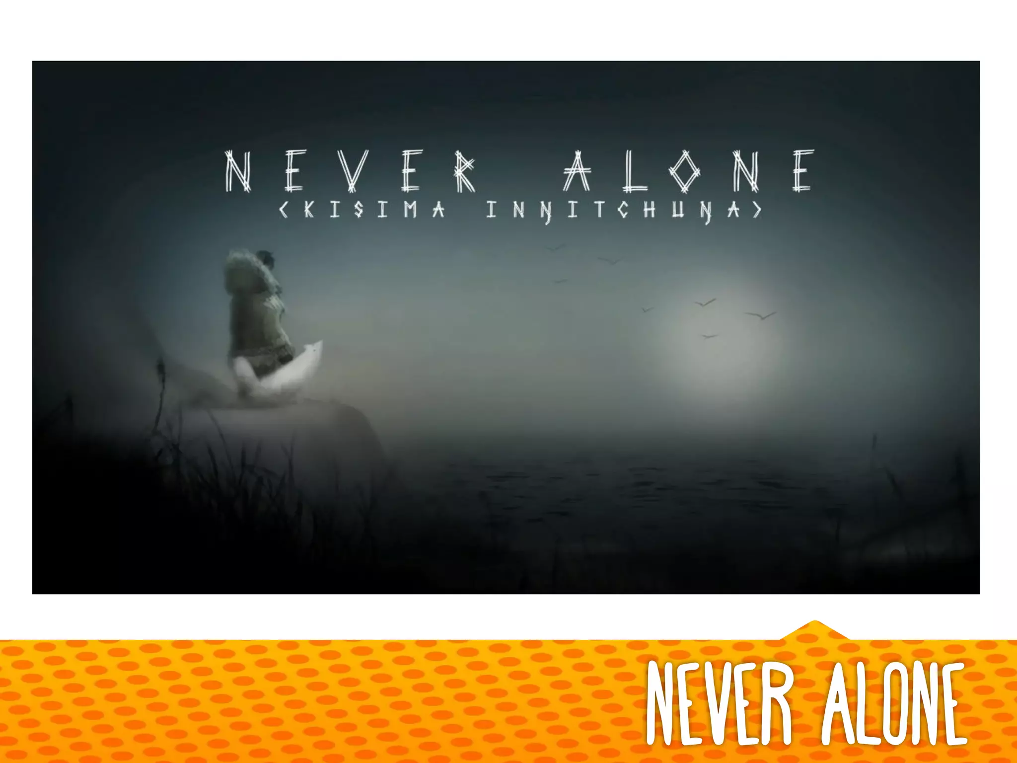 Never Alone
 
