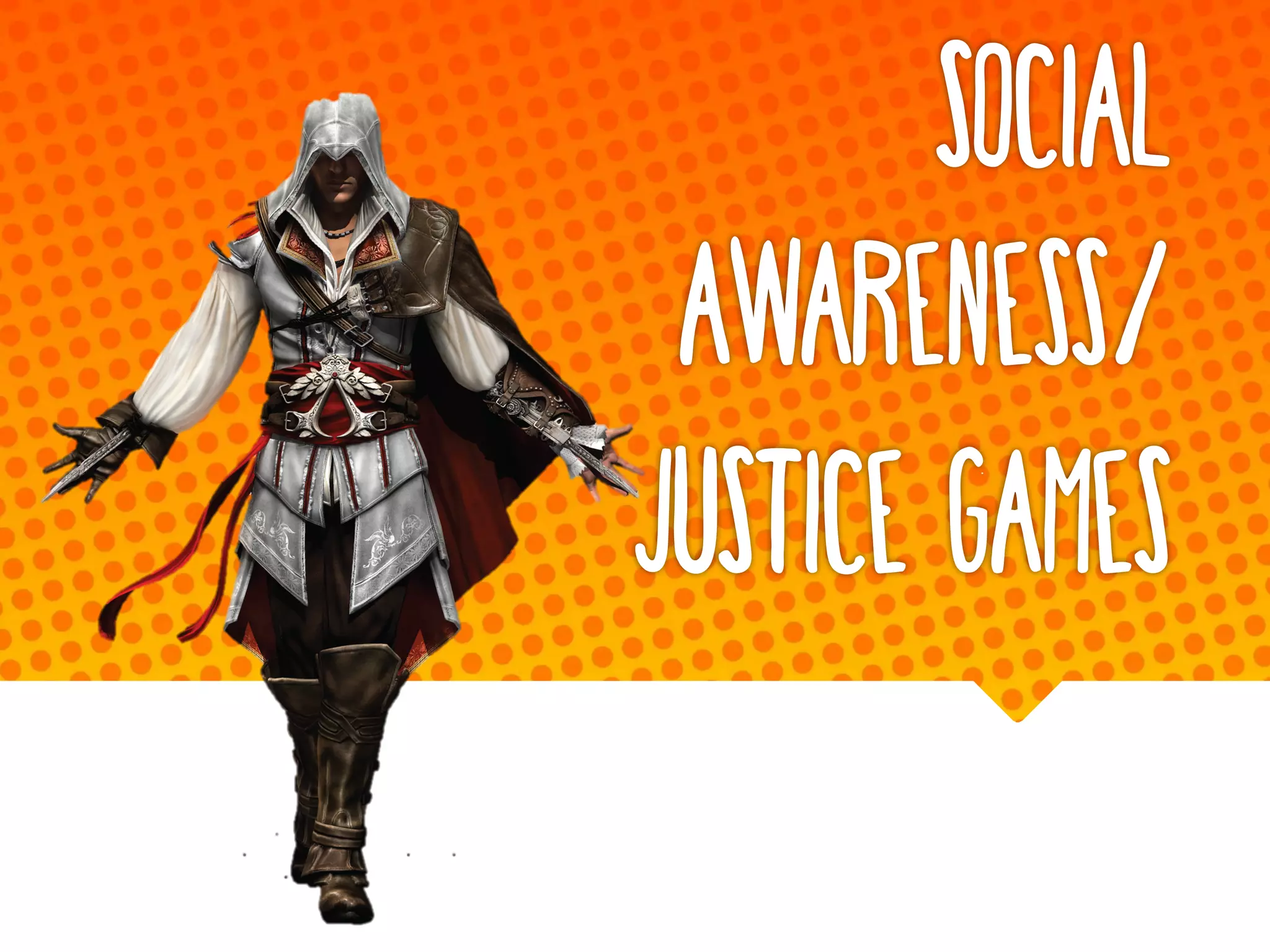 Social
Awareness/
Justice Games
 