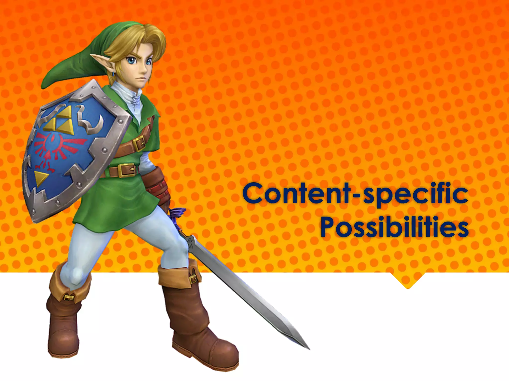 Content-specific
Possibilities
 