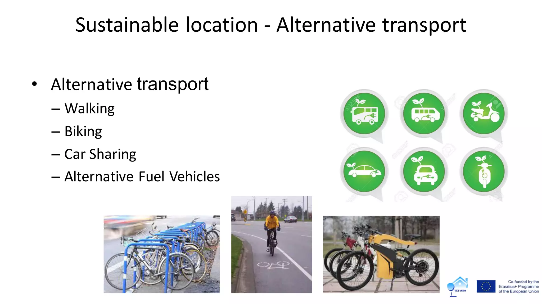 Sustainable location - Alternative transport
• Alternative transport
– Walking
– Biking
– Car Sharing
– Alternative Fuel Vehicles
 