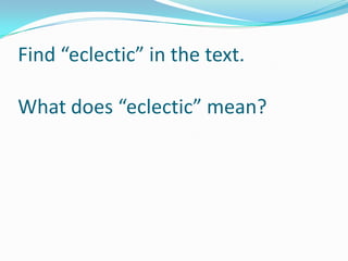 Find “eclectic” in the text.

What does “eclectic” mean?
 