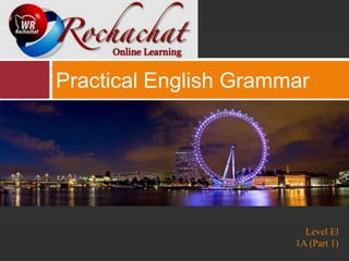 Practical English Grammar




                         Level El
                       1A (Part 1)
 