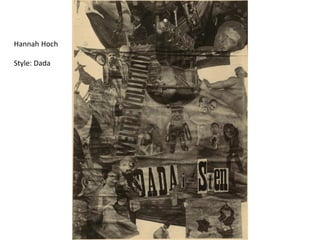 Hannah Hoch
Style: Dada