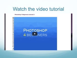 Watch the video tutorial
 