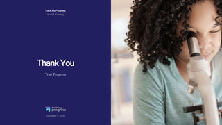 Track My Progress
Level 1 Training
Thank You
December 9, 2020
True Progress
 