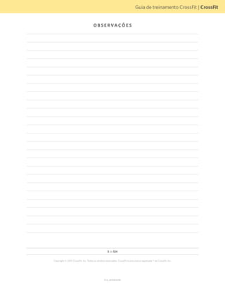 Guia de treinamento CrossFit | CrossFit
V1.0_20150615.KW
Copyright © 2015 CrossFit, Inc. Todos os direitos reservados. CrossFit é uma marca registrada ® da CrossFit, Inc.
5 de 124
O B S E R VA Ç Õ E S
 