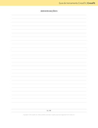 5 de 117
Copyright © 2012 CrossFit, Inc. Todos os direitos reservados. CrossFit é uma marca registrada ® da CrossFit, Inc.
Guia de treinamento CrossFit | CrossFit
O B S E R VA Ç Õ E S
 