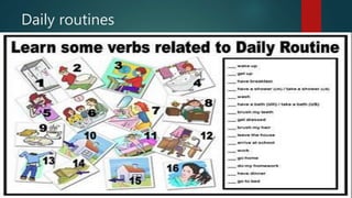 Daily routines
 