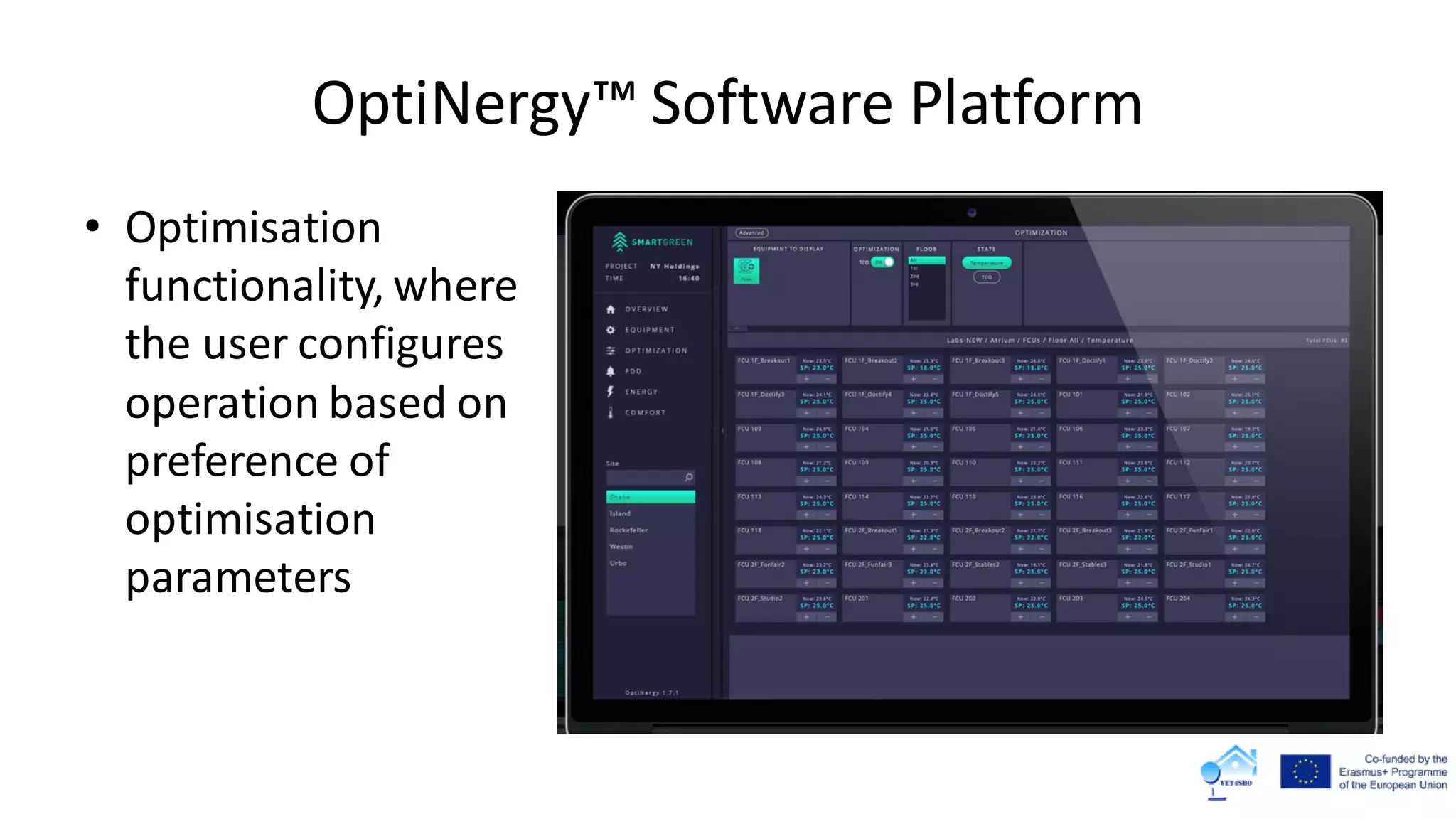 OptiNergy™ Software Platform
• Optimisation
functionality, where
the user configures
operation based on
preference of
optimisation
parameters
 