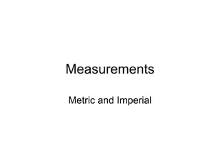 Measurements Metric and Imperial 