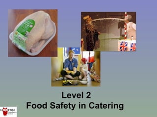 Level 2
Food Safety in Catering
 