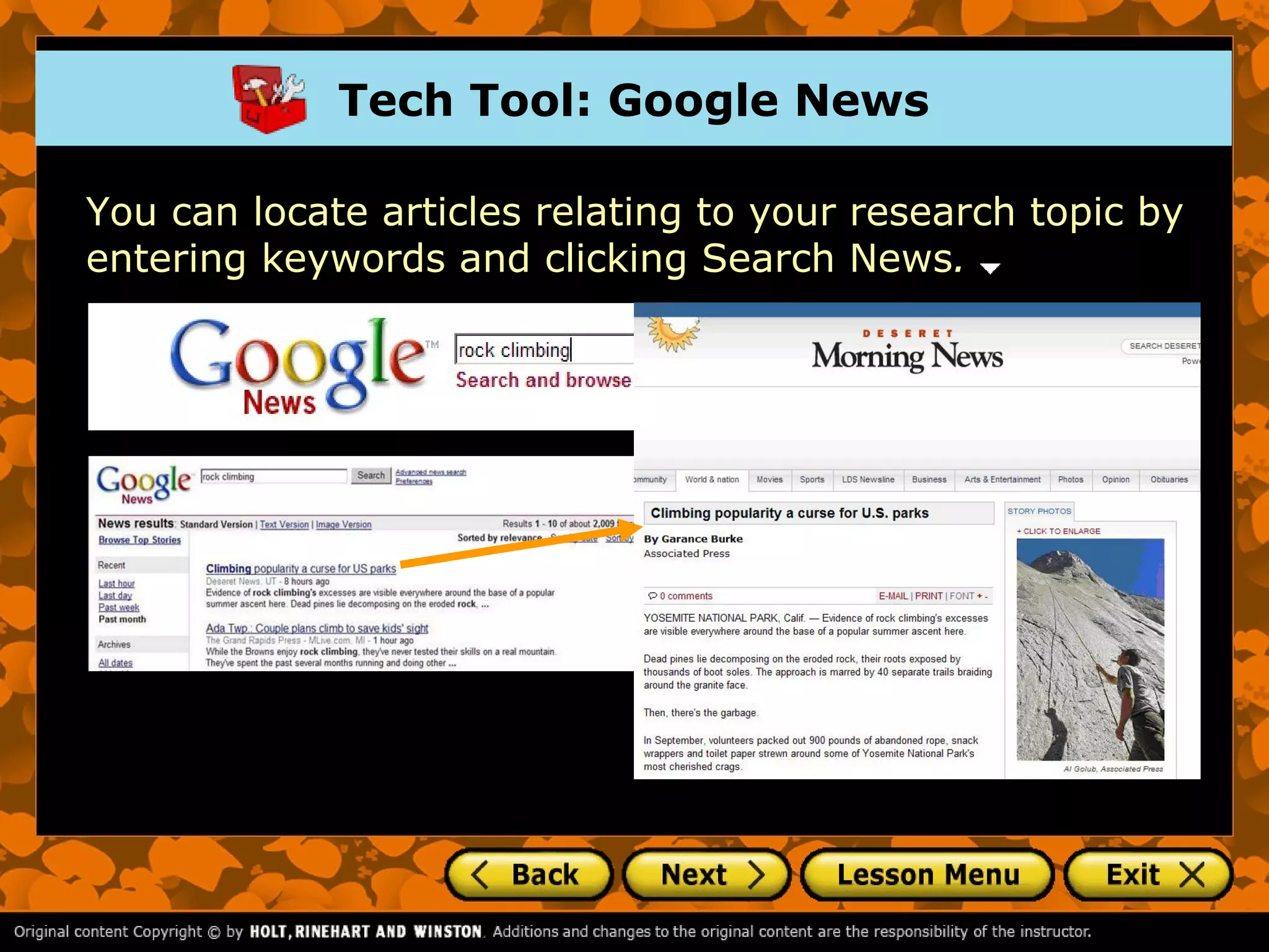 Tech Tool: Google News

You can locate articles relating to your research topic by
entering keywords and clicking Search News.
 