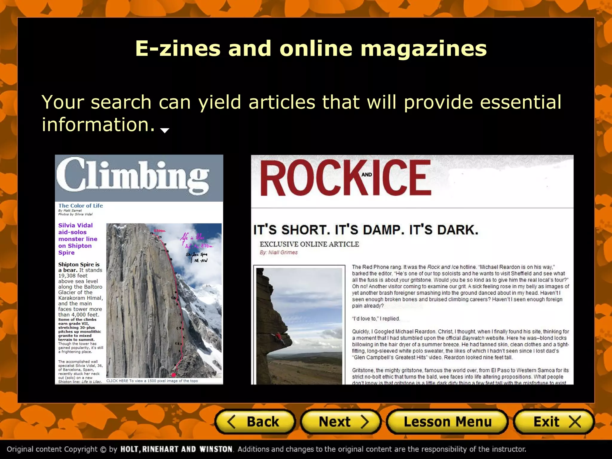 E-zines and online magazines

Your search can yield articles that will provide essential
information.
 