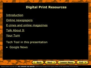 Digital Print Resources

Introduction
Online newspapers
E-zines and online magazines
Talk About It
Your Turn

Tech Tool in this presentation
• Google News
 