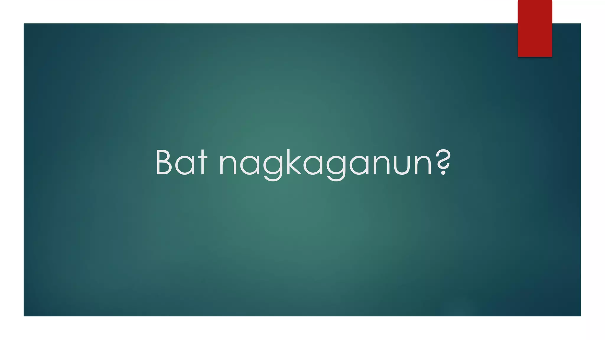 Bat nagkaganun?
 