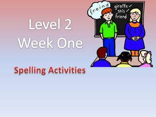 Level 2 Week One Spelling Activities 